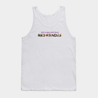 Just a guy who loves red pandas - wildlife oil painting wordart Tank Top